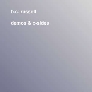 B.C. Russell - Demos and C-Sides